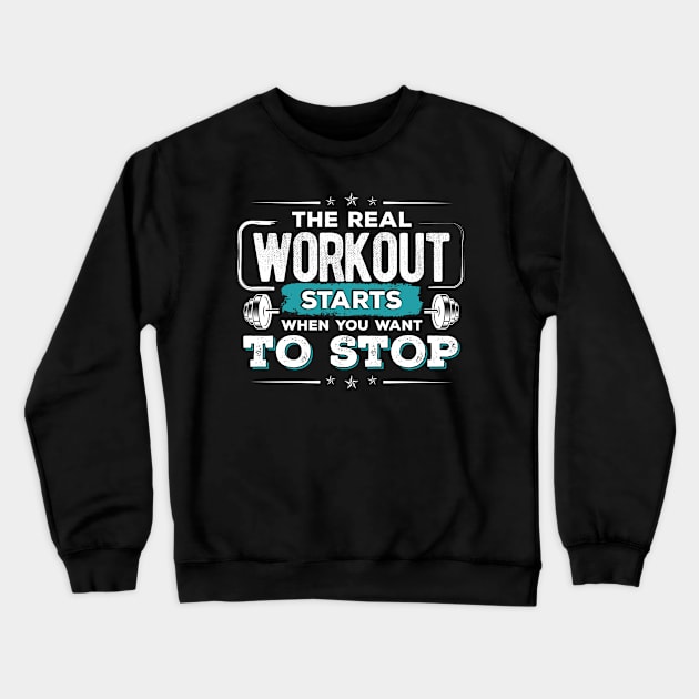 The Real Workout Starts When You Want To Stop product Crewneck Sweatshirt by KnMproducts